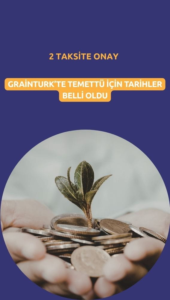 Grainturk Holding temettü ödemesi netleşti: 2 taksite onay