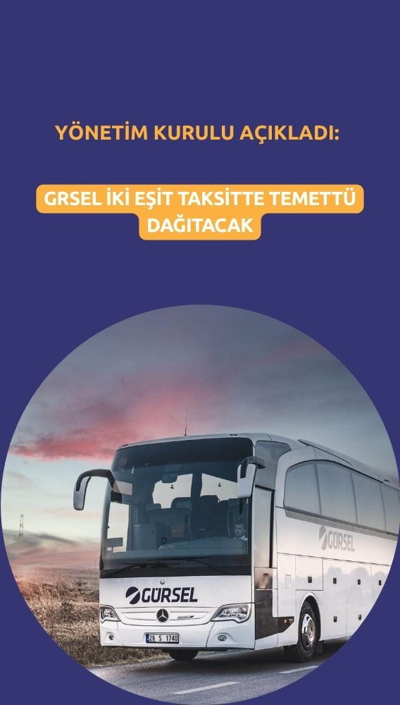 Gürsel Turizm'den müjde: İki taksitte temettü dağıtacak