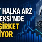 Halka arz endeksinde güncelleme: İki şirket kapsam dışı
