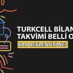 Hedef fiyatı 157 TL olan Turkcell’in bilanço tarihi açıklandı