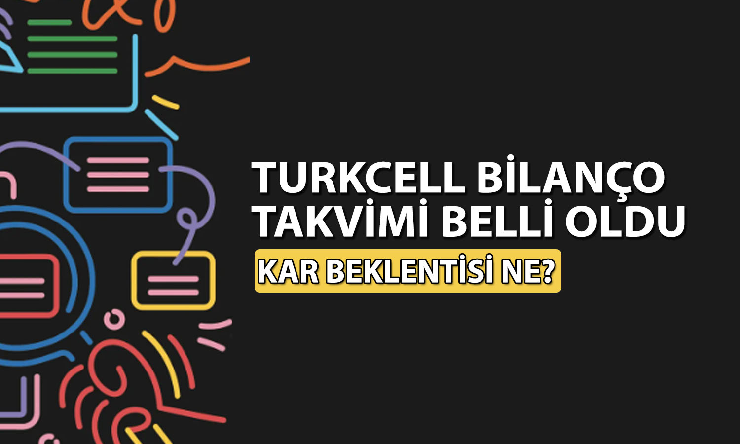 Hedef fiyatı 157 TL olan Turkcell’in bilanço tarihi açıklandı