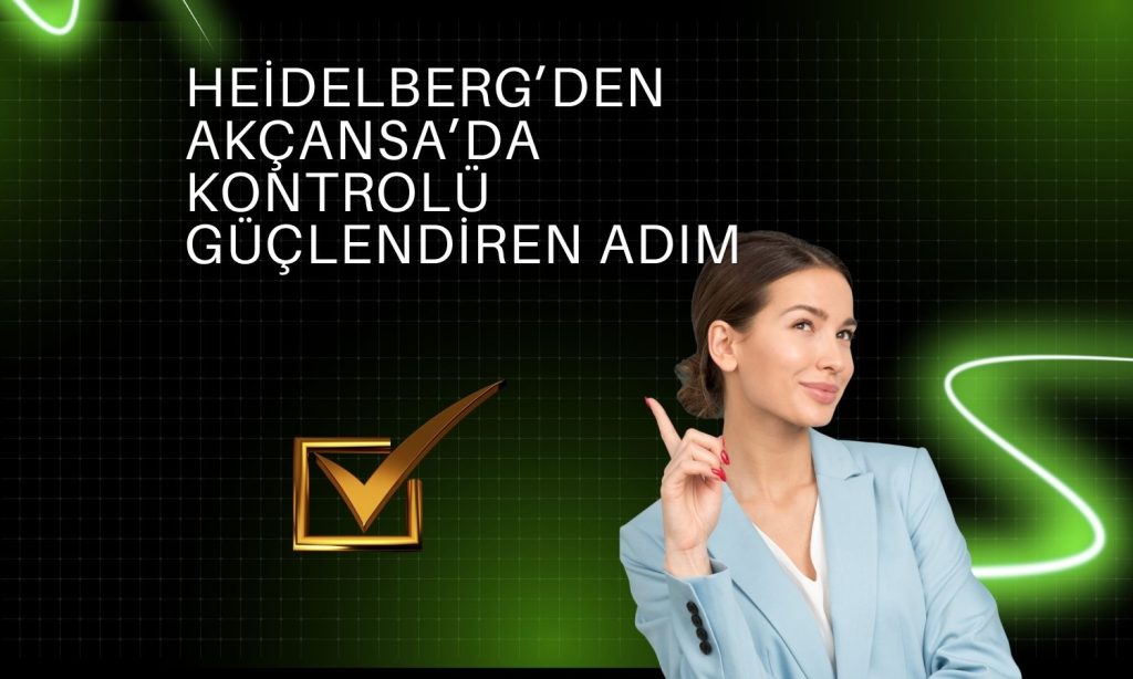 Heidelberg, Akçansa’daki payını yüzde 79,44’e çıkarıyor