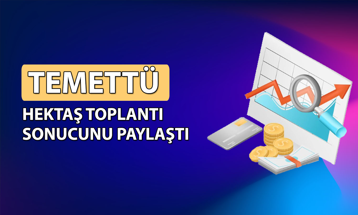 Hektaş 2025’te 4 milyar TL zarar etti! Temettü kararı olumsuz