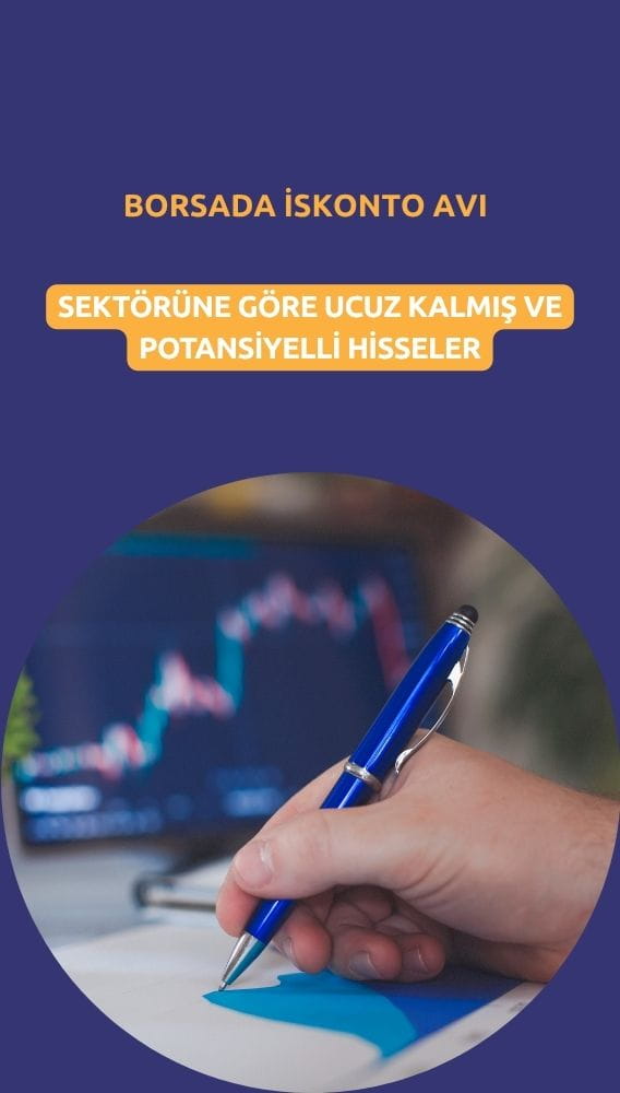 Borsada iskonto avı: Sektörüne göre ucuz kalmış ve potansiyelli hisseler