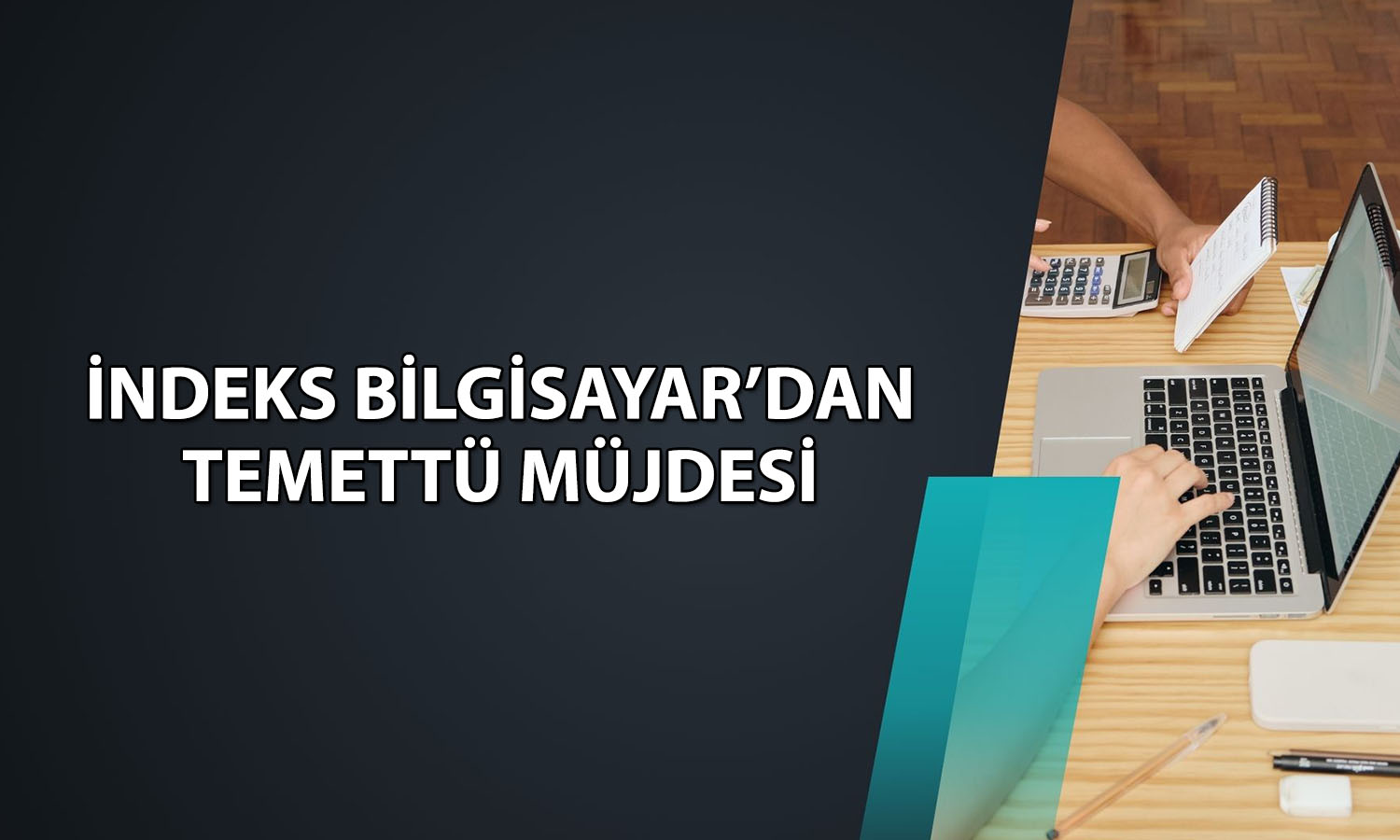 İndeks Bilgisayar 15 Haziran’da temettü dağıtmaya başlayacak