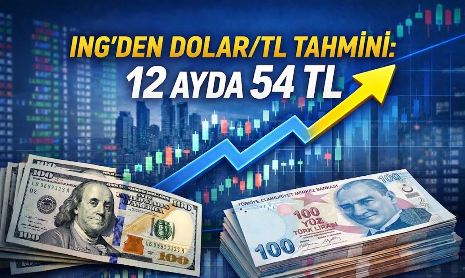 ING’den kur raporu: Dolar/TL’de kademeli yükseliş beklentisi