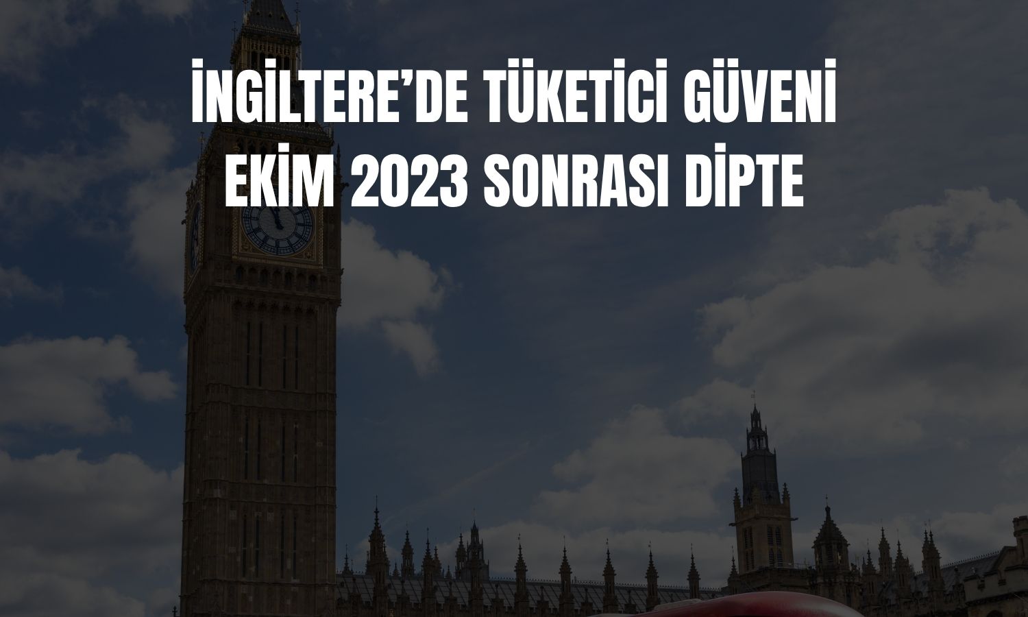 İngiltere tüketici güveni savaş endişesiyle sert düştü!