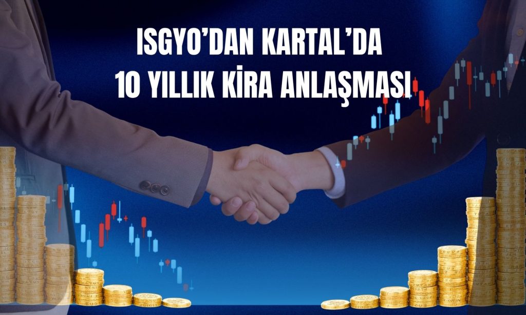 ISGYO’dan 10 yıllık 7,3 milyon TL’lik kira hamlesi