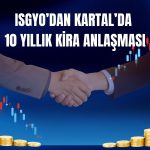 ISGYO’dan 10 yıllık 7,3 milyon TL’lik kira hamlesi