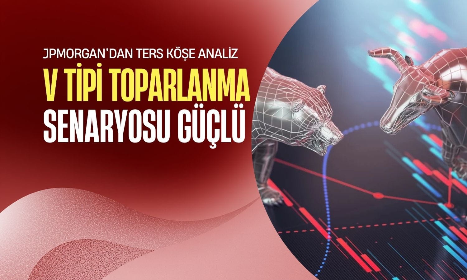 JPMorgan’dan “dipten al” çağrısı: V tipi ralli mi geliyor?