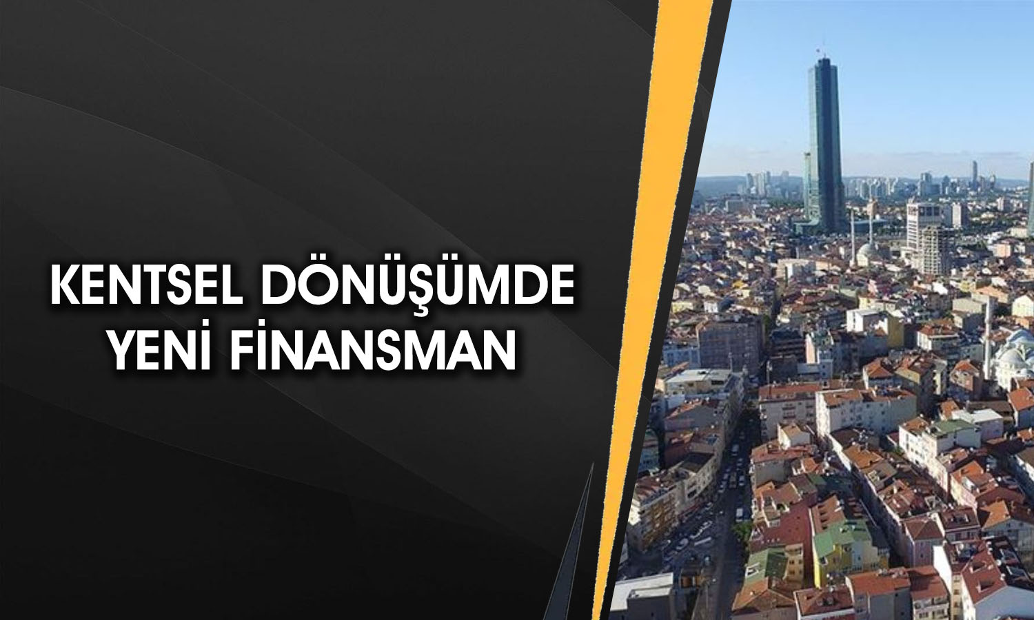 Kentsel dönüşüm için 3 milyon liraya kadar finansman imkanı