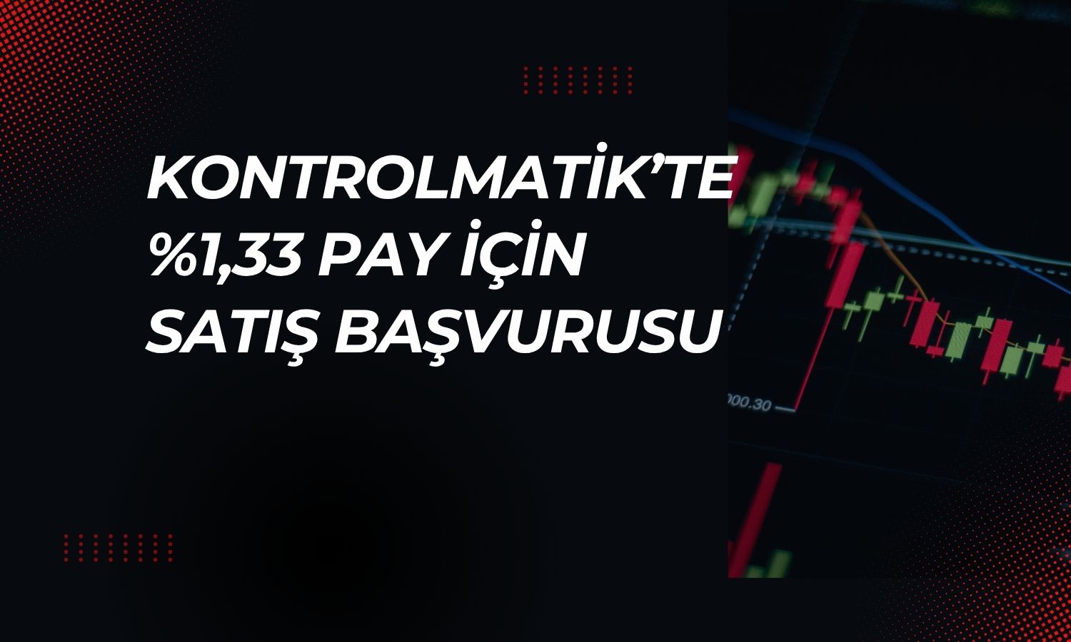 Kontrolmatik payları için toptan satış başvurusu yapıldı