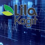 Lila Kağıt’dan yatırımcıları üzen bilanço: 142,3 milyon TL zarar