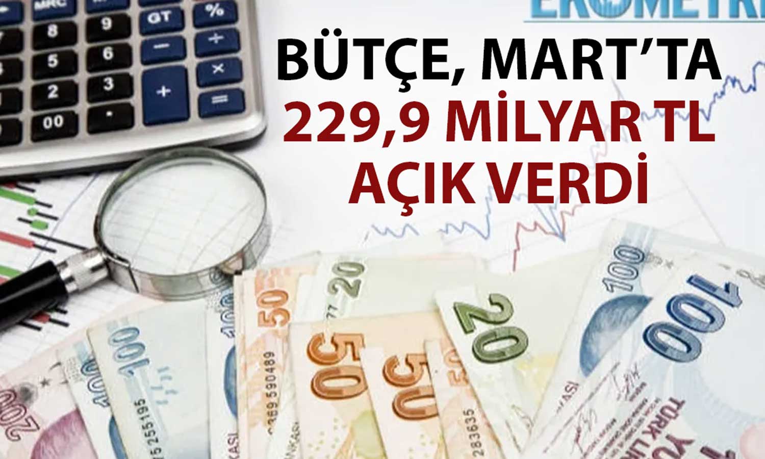 Mart ayında bütçe dengesi yeniden eksiye döndü