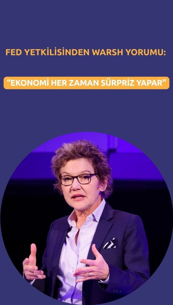 Fed yetkilisinden Warsh yorumu: Ekonomi her zaman sürpriz yapar
