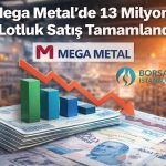 Mega Metal’de ortak satışı sonuçlandı: Pay oranları geriledi