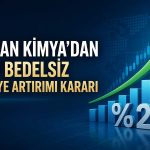 Mercan Kimya’dan yüzde 200 bedelsiz sermaye artırımı kararı