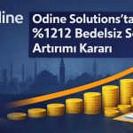 Odine Solutions sermayesini 1,45 milyar TL’ye çıkarıyor