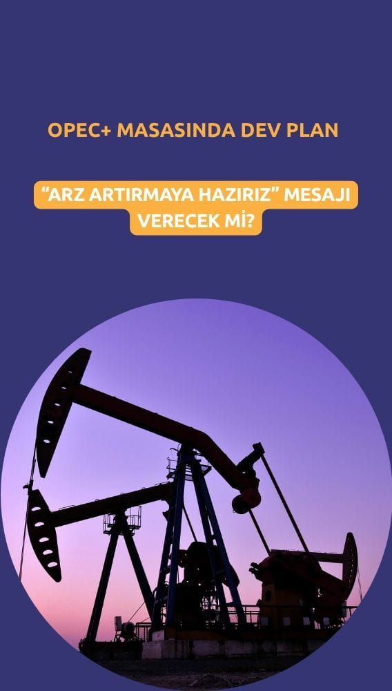 Petrolde Pazar günü dananın kuyruğu kopacak: Gözler OPEC+ vanalarında