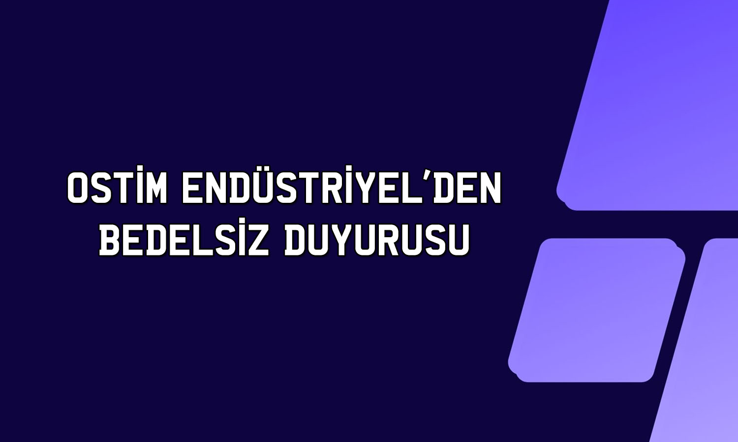 Ostim Endüstriyel yüzde 35 bedelsiz için SPK’ya başvurdu