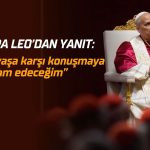 Papa Leo’dan Trump’a yanıt: “Savaşa karşı konuşmaya devam edeceğim”