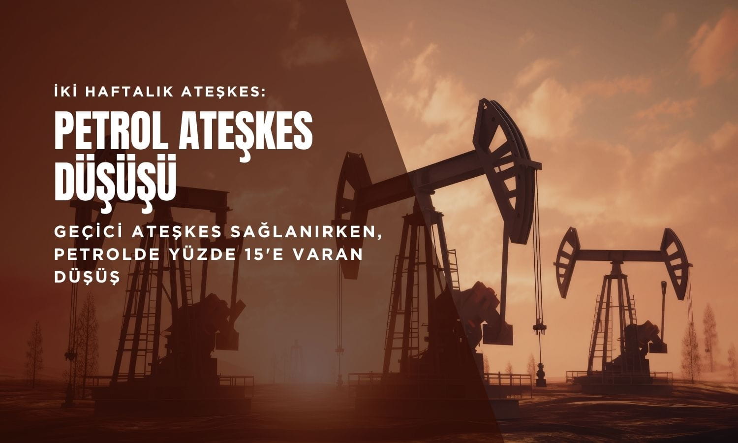 Petrol 100 doların altına geriledi: Ateşkes fiyatları sert düşürdü