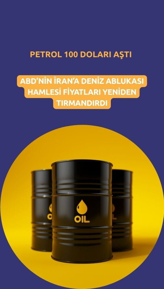 Petrol 100 doları aştı: İran'a deniz ablukası hamlesi fiyatları uçurdu