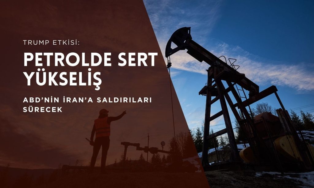 Petrol sert yükseldi: ABD’nin İran’a saldırıları sürecek