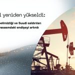 Petrol yeniden yükseldi: Hürmüz krizi ve Suudi saldırıları endişeyi artırdı