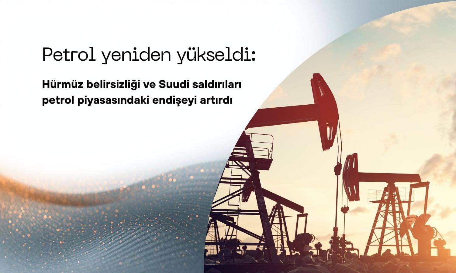 Petrol yeniden yükseldi: Hürmüz krizi ve Suudi saldırıları endişeyi artırdı