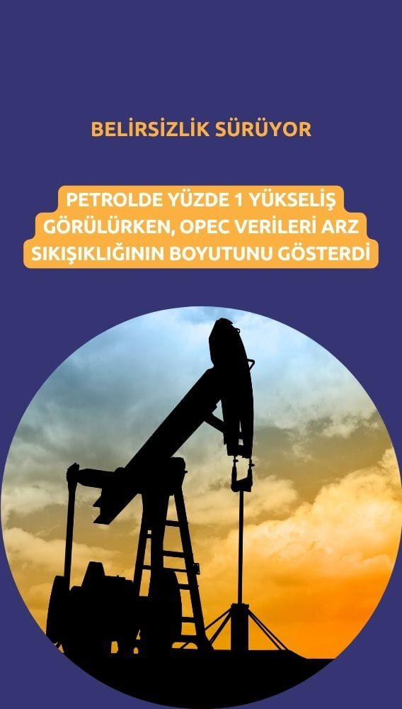Petrol yüzde 1'in üzerinde yükseldi: Belirsizlik fiyatı destekliyor