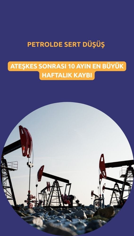 Petrolde sert düşüş: Ateşkes sonrası 10 ayın en büyük haftalık kaybı