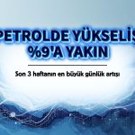 Petrolde son üç haftanın en büyük günlük artışı yaşanıyor