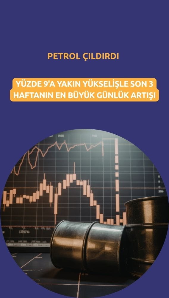 Petrolde son üç haftanın en büyük günlük artışı yaşanıyor