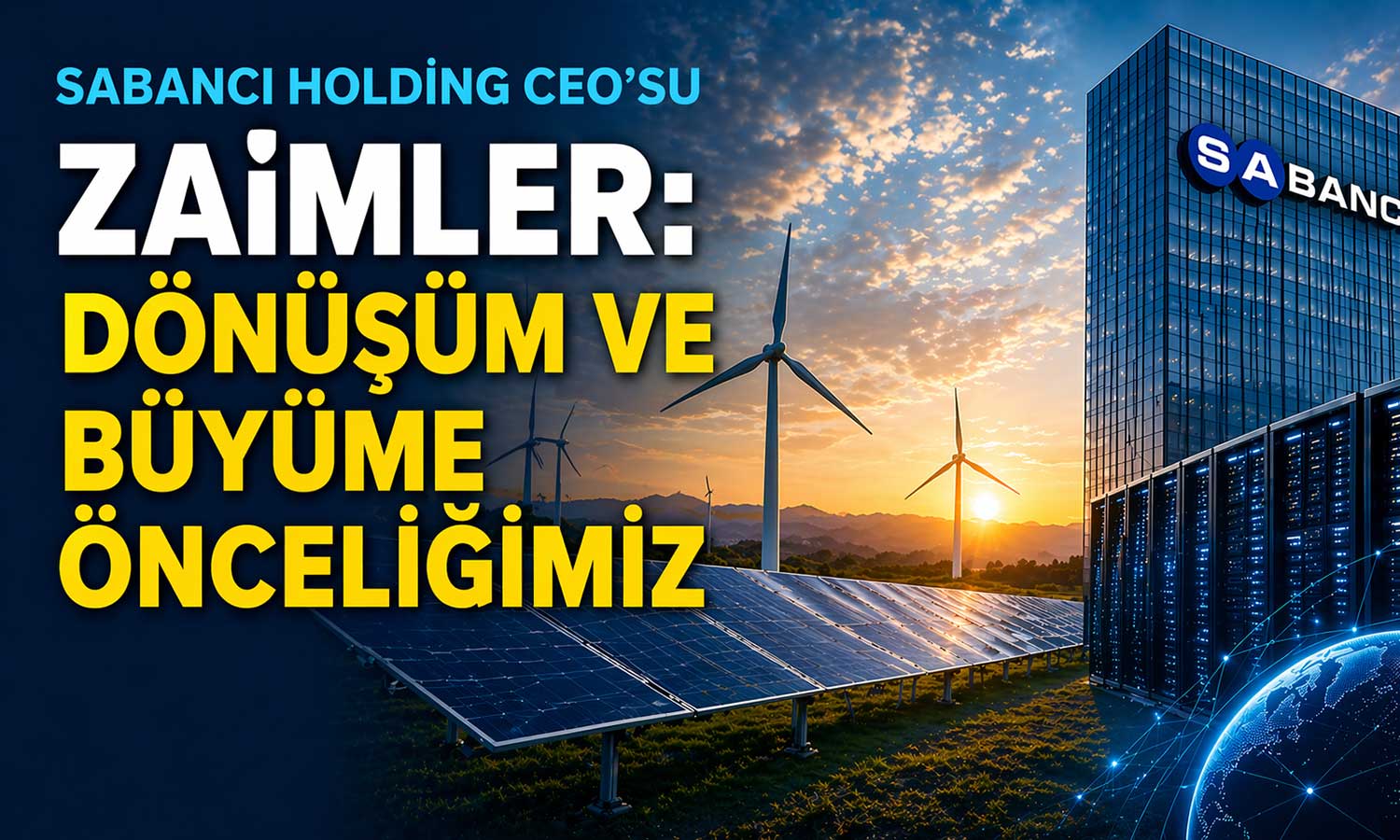 Sabancı CEO’sundan dönüşüm vurgusu: Yeni odak enerji ve teknoloji