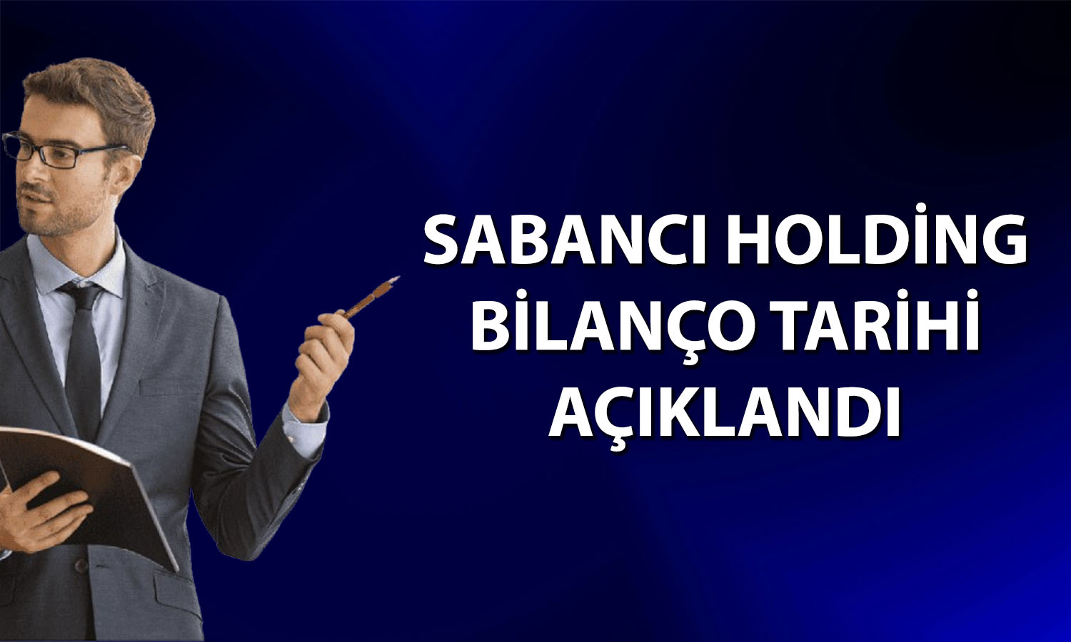 Sabancı Holding 2026 ilk çeyrek bilanço tarihi belli oldu