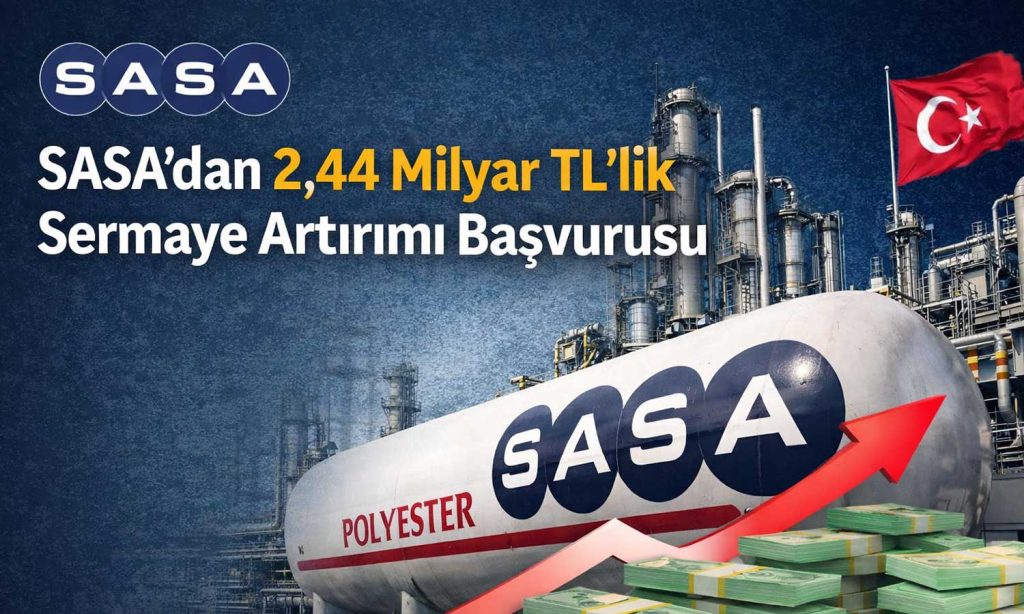 SASA’dan 2,4 milyar TL’lik artırım başvurusu