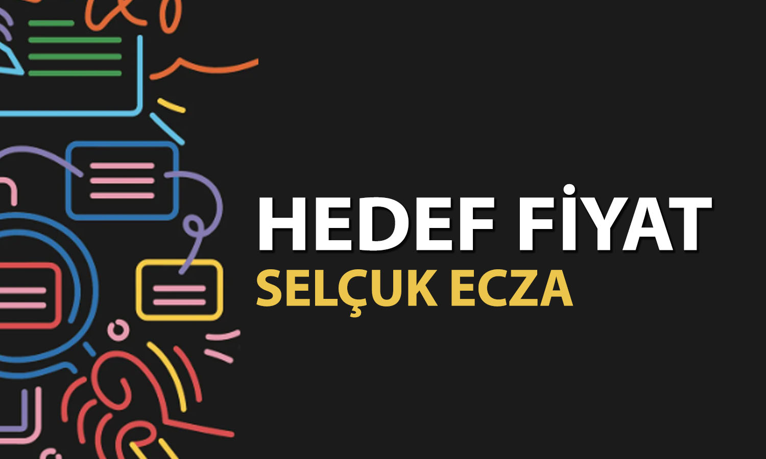 Selçuk Ecza (SELEC) için yeni tavsiye! Hissede hedef fiyat ne?