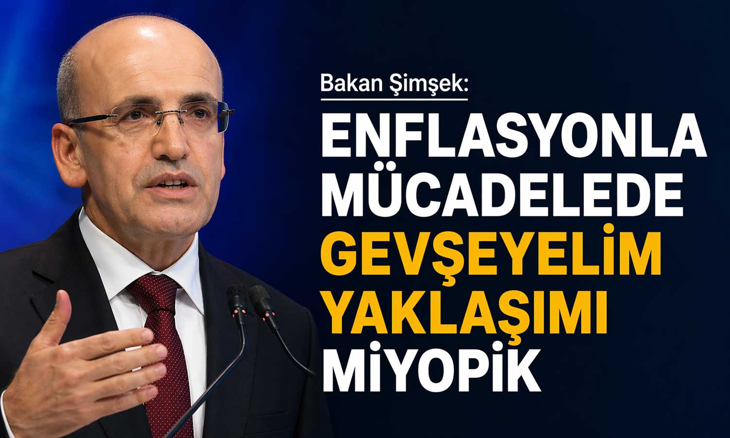 Şimşek: Düşük enflasyon olmadan kalıcı büyüme mümkün değil