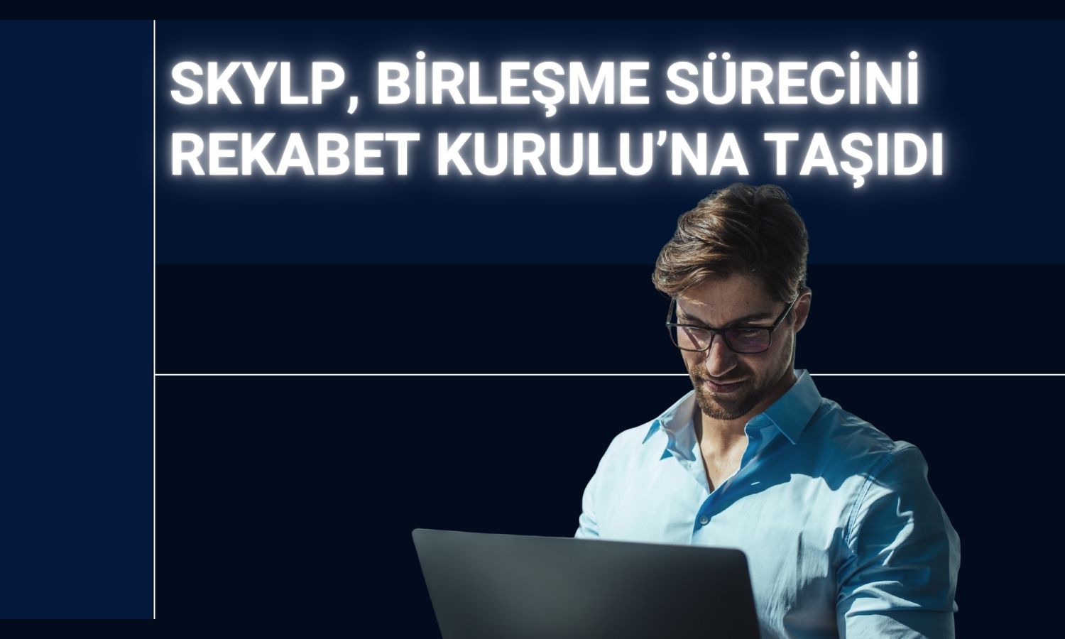 SKYLP, NSC Bilişim devralımı için Rekabet Kurulu’na başvurdu