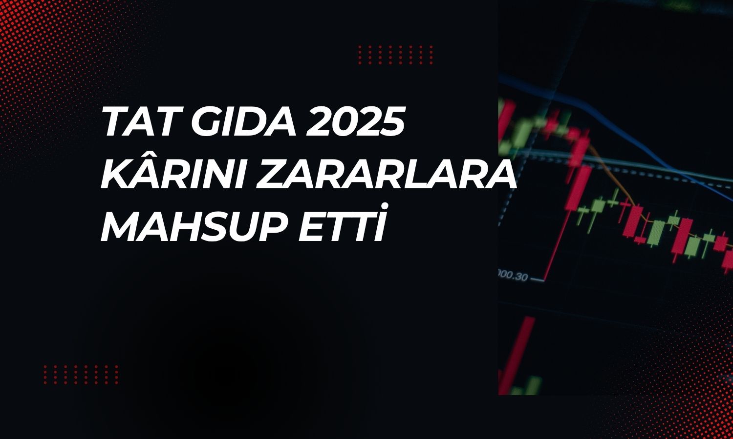 Tat Gıda’dan temettü yerine zarar kapatma kararı