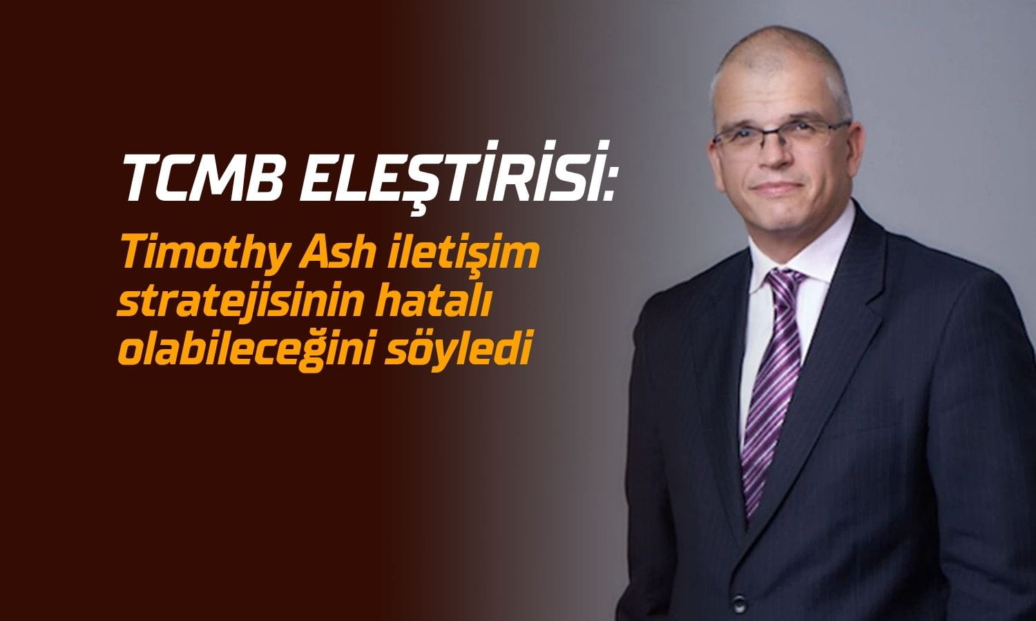 Timothy Ash’ten TCMB eleştirisi: “İletişim stratejisi hatalı”
