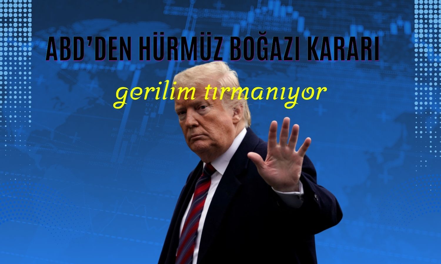 Trump: ABD Hürmüz Boğazı’nı ablukaya alacak