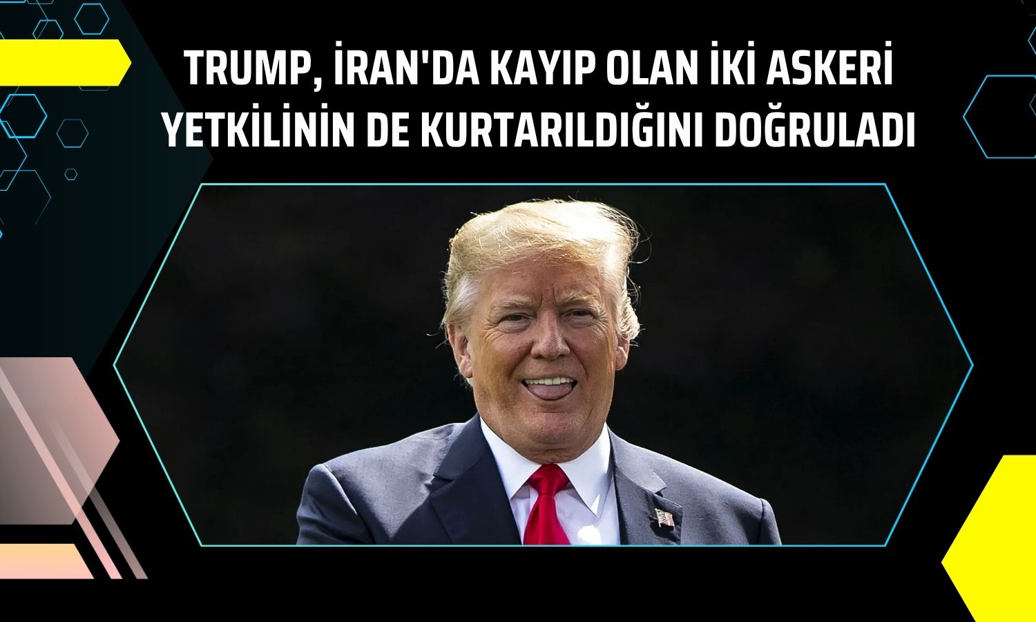 Trump doğruladı: İran’daki kayıp askeri yetkililer kurtarıldı