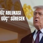 Trump: İran ablukası sürecek, anlaşma olmadan geri adım yok