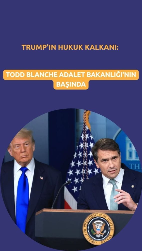 Trump'ın hukuk kalkanı: Todd Blanche Adalet Bakanlığı'nın başında