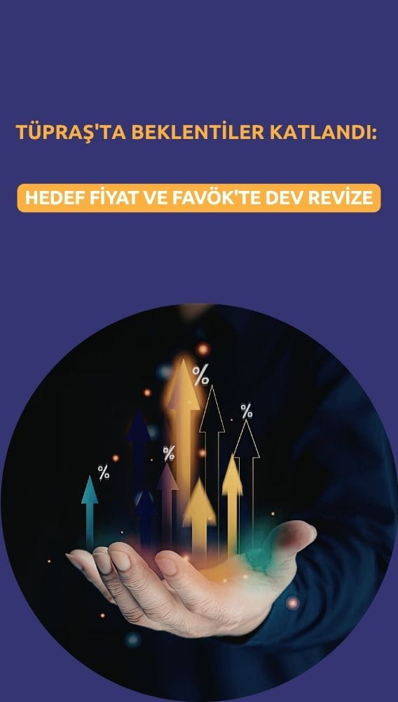 Tüpraş'ta beklentiler katlandı: Hedef fiyat ve FAVÖK'te dev revize
