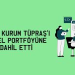 Tüpraş yeni hedef fiyatla aracı kurumun model portföyüne girdi