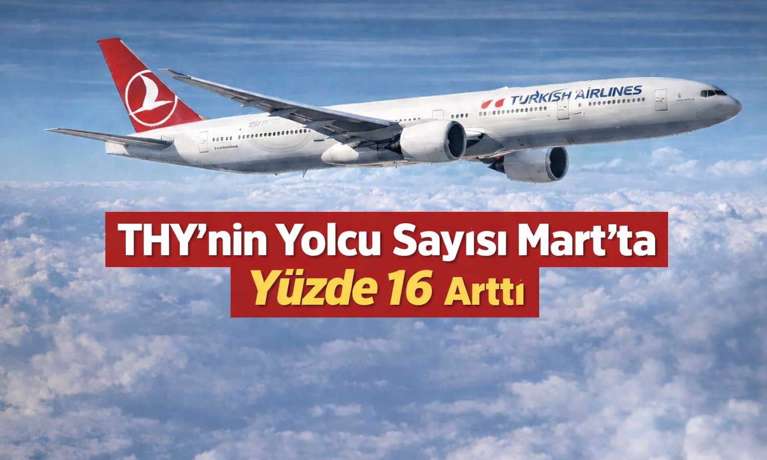 Türk Hava Yolları Mart’ta güçlü büyümesini sürdürdü