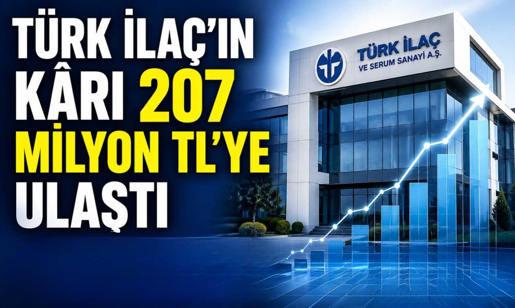 Türk İlaç 2026’ya güçlü başladı: Zarardan kâra geçti